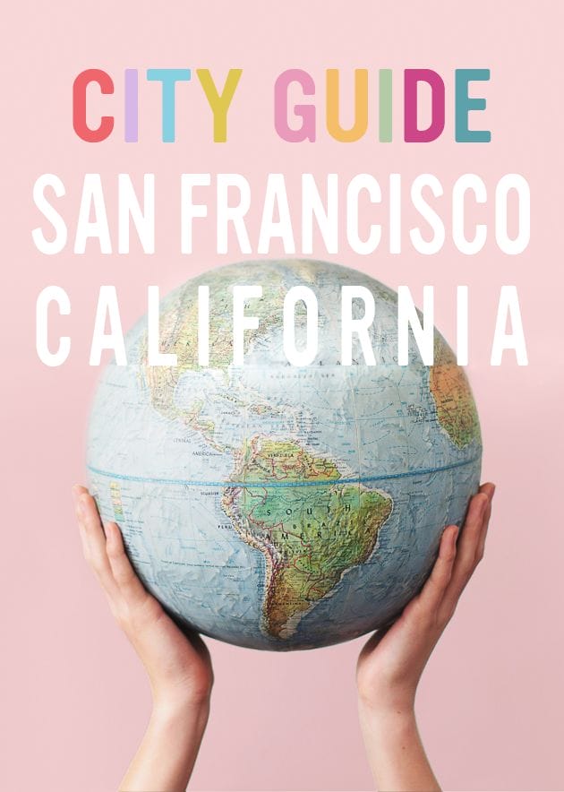 City Guide: Where to eat, drink, and shop in San Francisco